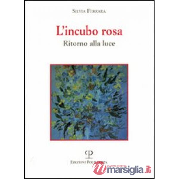 Incubo rosa. Ritorno alla luce (L')