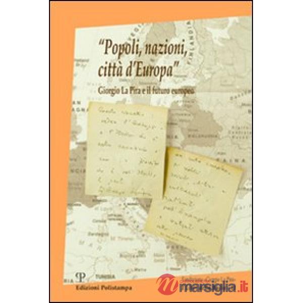 «Popoli, nazioni, città d'Europa». Giorgio La Pira e il futuro europeo