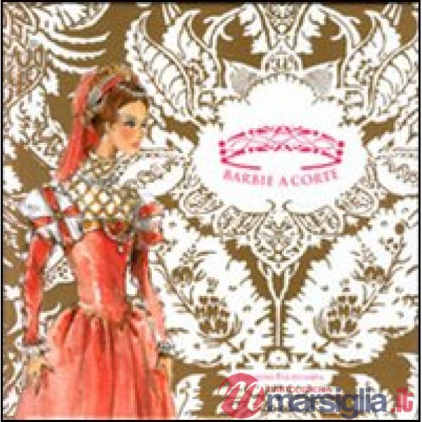Barbie sogna Caterina de' Medici. Ediz. italiana e inglese