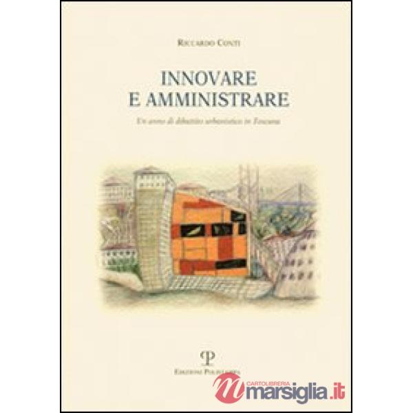 Innovare e amministrare. Un anno di dibattito amministrativo in Toscana