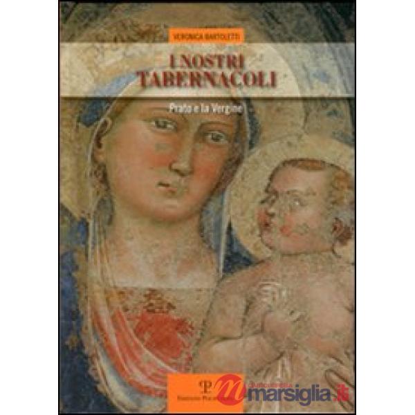 Nostri tabernacoli. Prato e la Vergine (I)