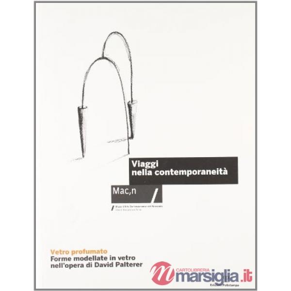Vetro profumato. Forme modellate in vetro nell'opera di David Palterer