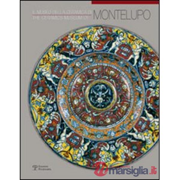 Museo della ceramica di Montelupo. Ediz. italiana e inglese (Il)