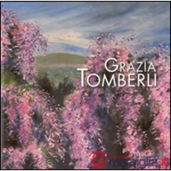 Grazia Tomberli. Ediz. illustrata