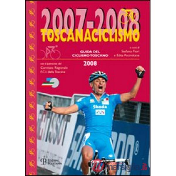 Toscanaciclismo 2007-2008. Guida del ciclismo toscano