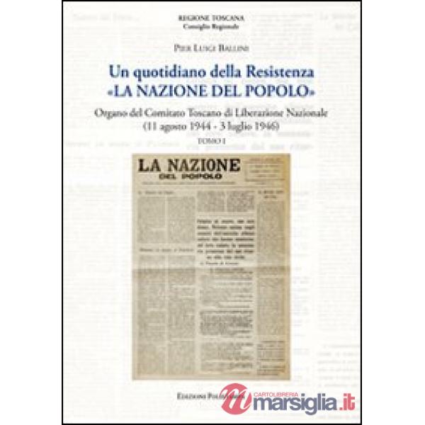 Quotidiano della Resistenza. «La Nazione del Popolo». Organo del Comitato Toscano di Liberazione Nazionale (11 agosto 1944 - 3 l
