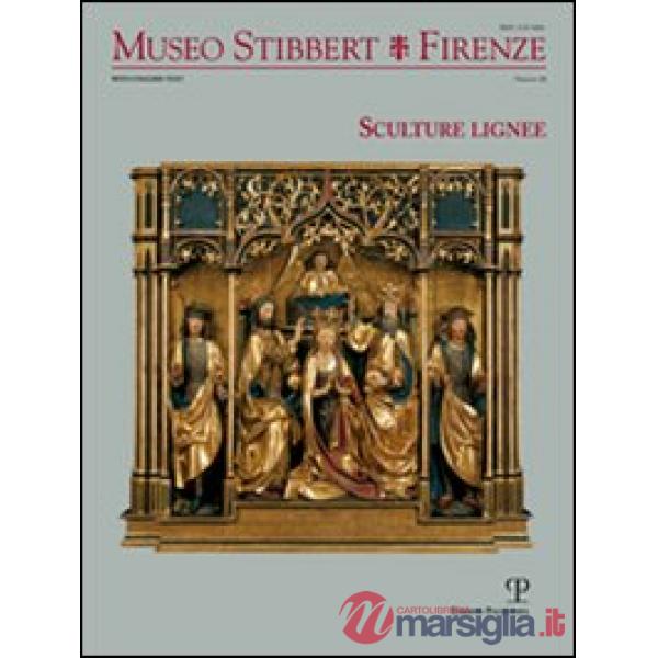 Museo Stibbert. Firenze. Ediz. bilingue. Vol. 12: Sculture lignee. Ediz. italiana e inglese