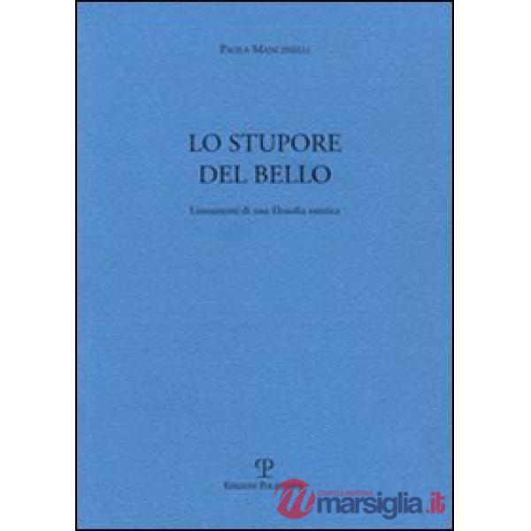Stupore del bello. Lineamenti di una filosofia estetica (Lo)