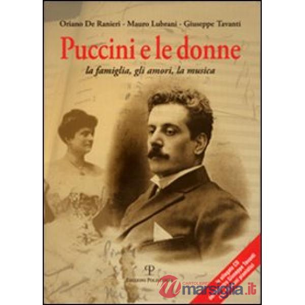 Puccini e le donne. La famiglia, gli amori, la musica. Con CD Audio