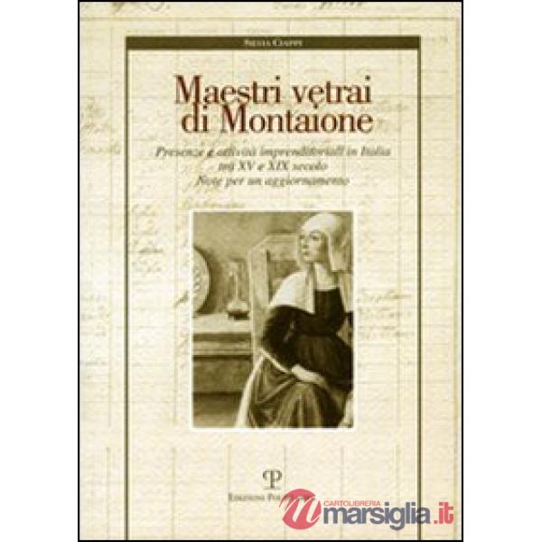 Maestri vetrai di Montaione. Presenze e attività imprenditoriali in Italia tra XV e XIX secolo. Note per un aggiornamento