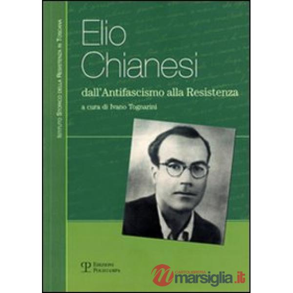 Elio Chianesi. Dall'antifascismo alla Resistenza