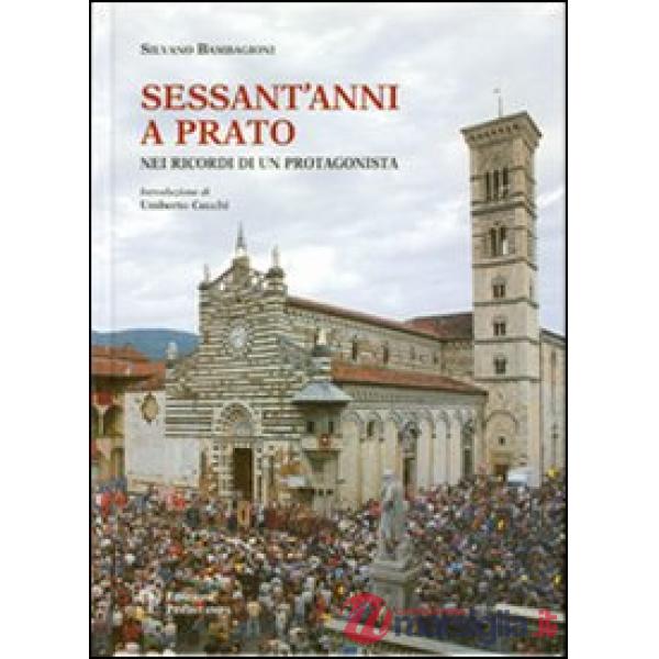 Sessant'anni a Prato. Nei ricordi di un protagonista