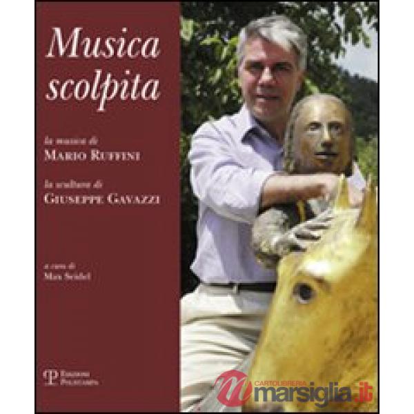 Musica scolpita. La musica di Mario Ruffini, la scultura di Giuseppe Gavazzi