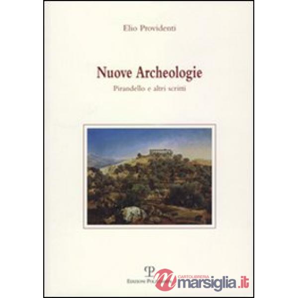 Nuove archeologie. Pirandello e altri scritti