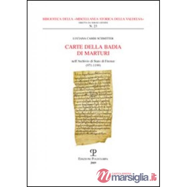 Carte della Badia di Marturi. Nell'Archivio di Stato di Firenze (971-1199)