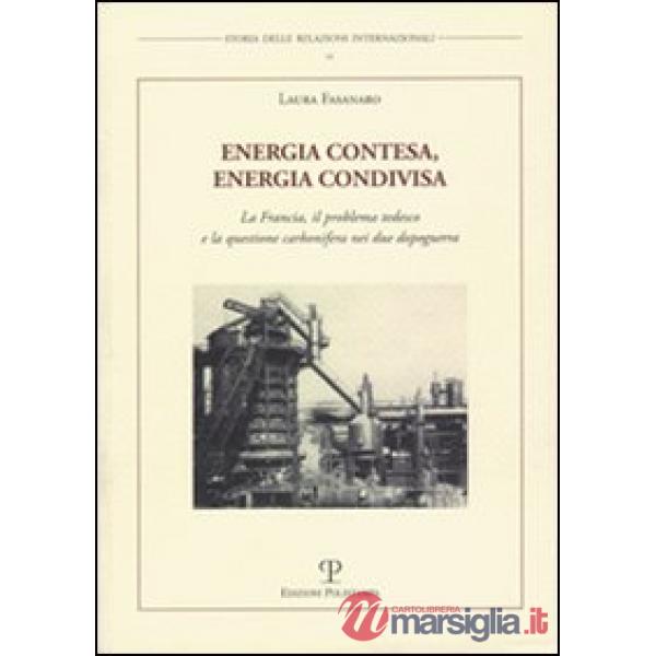 Energia contesa, energia condivisa. La Francia, il problema tedesco e la questione carbonifera nei due dopoguerra