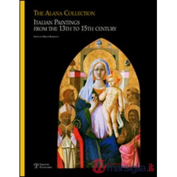 Alana collection (Newark, Delaware, Usa). Italian paintings from the 13th to 15th century. Ediz. illustrata (The)