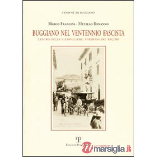 Buggiano nel ventennio fascista. Centro della Valdinievole, periferia del regime
