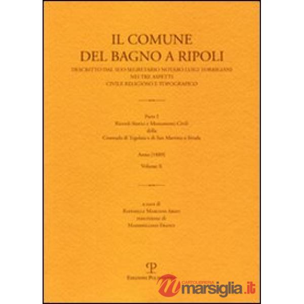 Comune del Bagno a Ripoli descritto dal suo Segretario Notaro Luigi Torrigiani nei tre aspetti civile religioso e topografico (I