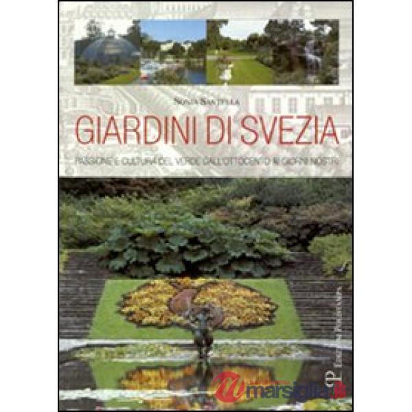 Giardini di Svezia. Passione e cultura del verde dall'Ottocento ai giorni nostri