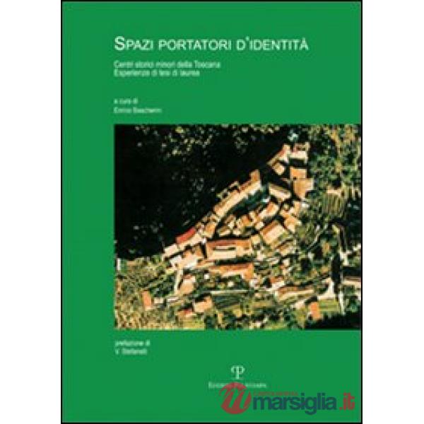 Spazi portatori d'identità. Centri storici minori della Toscana. Esperienze di tesi di laurea