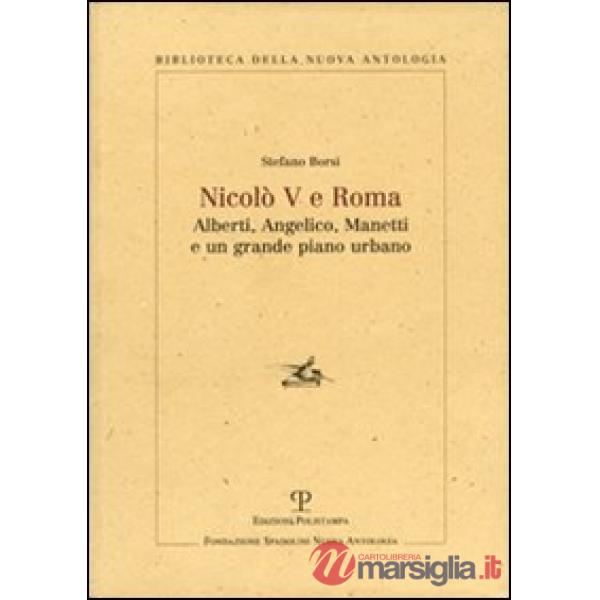 Nicolò V e Roma. Alberti, Angelico, Manetti e un grande piano urbano