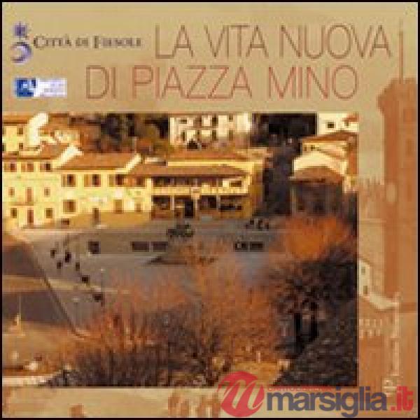 Vita nuova di Piazza Mino (La)