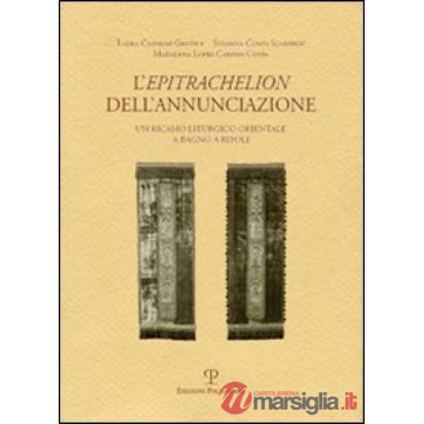 Epitrachelion dell'Annunciazione. Un ricamo liturgico orientale a Bagno a Ripoli (L')
