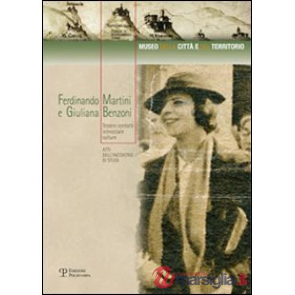 Ferdinando Martini e Giuliana Benzoni. Tessere contatti, intrecciare culture. Atti dell'incontro di studi