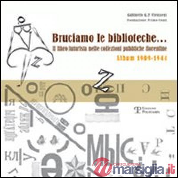 Bruciamo le biblioteche? Il libro futurista nelle collezioni pubbliche fiorentine. Album 1909-1944
