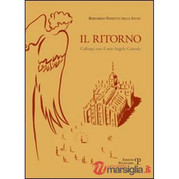 Ritorno. Colloqui con il mio angelo custode (Il)