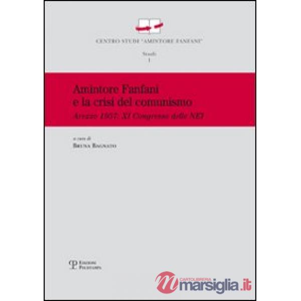Amintore Fanfani e la crisi del comunismo. Arezzo 1957: XI congresso elle nei