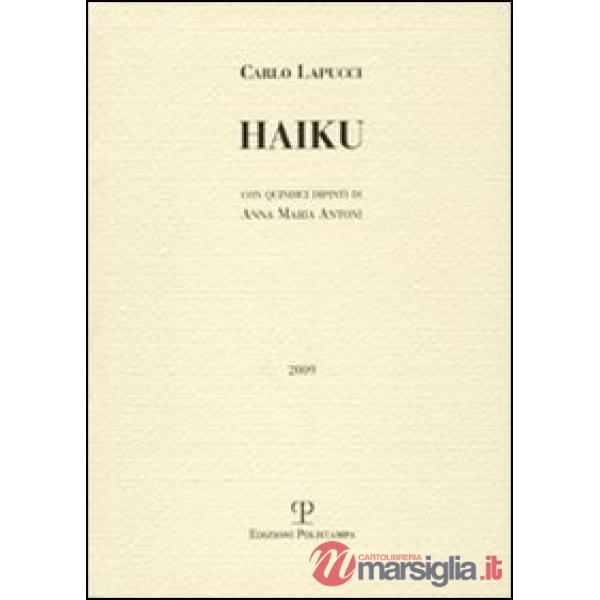 Haiku. Con quindici dipinti di Anna Maria Antoni