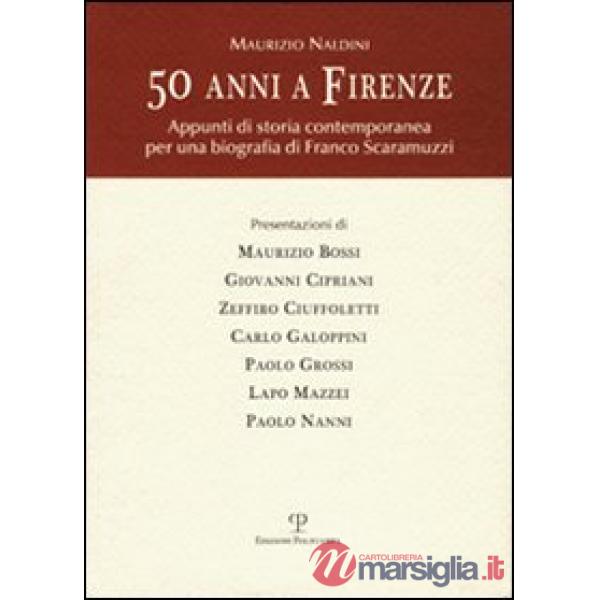 Maurizio Naldini. Cinquanta anni a Firenze. Appunti di storia contemporanea per una biografia di Franco Scaramuzzi