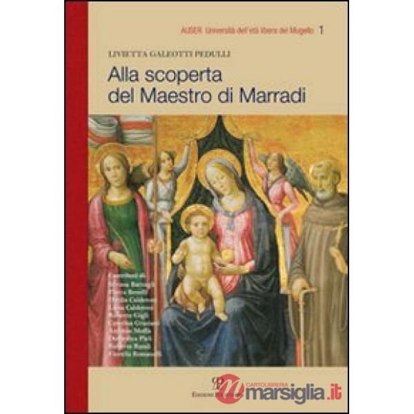 Alla scoperta del maestro di Marradi. Ediz. illustrata