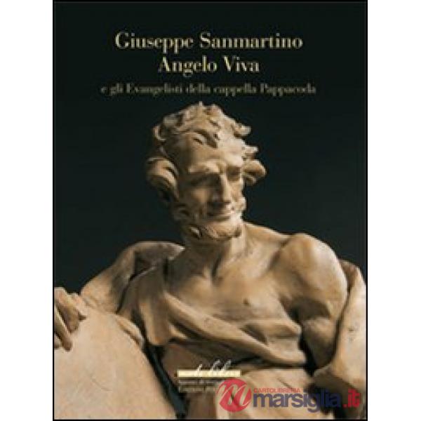 Giuseppe Sanmartino, Angelo Viva e gli evangelisti della cappella Pappacoda. Ediz. illustrata
