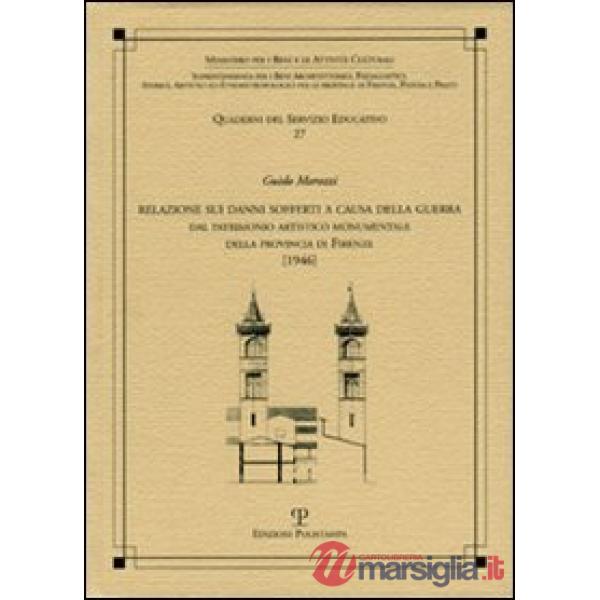 Relazione sui danni sofferti a causa della guerra dal patrimonio artistico monumentale della provincia di Firenze (1946)