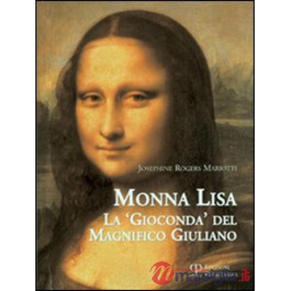 Monna Lisa. La «Gioconda» del magnifico Giuliano