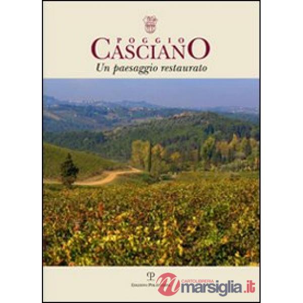 Poggio Casciano. Un paesaggio restaurato. Scienza della terra e vitivinicoltura di un territorio fiorentino