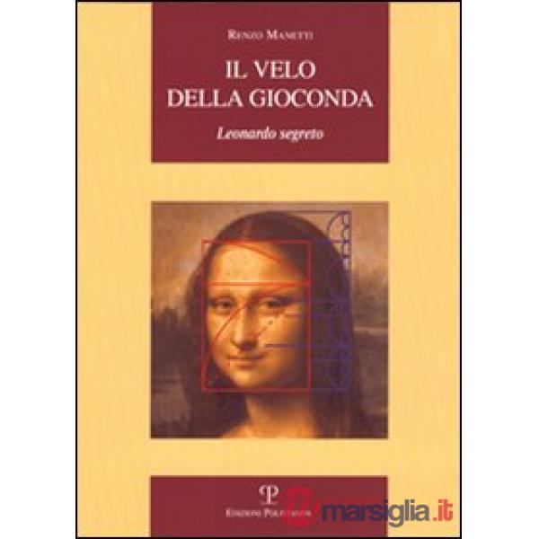 Velo della Gioconda. Leonardo segreto (Il)