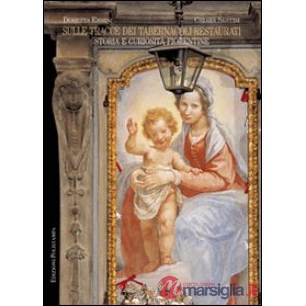 Sulle tracce dei tabernacoli restaurati. Storia e curiosità fiorentine