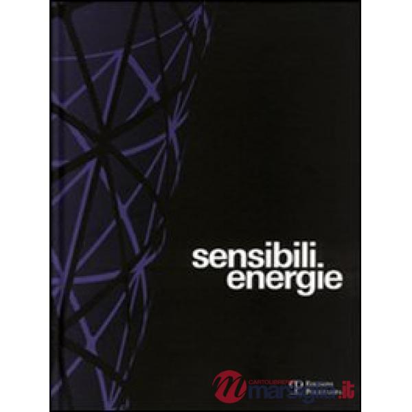 Sensibili energie. Ediz. illustrata