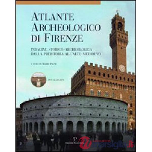 Atlante archeologico di Firenze. Indagine storico-archeologica dalla preistoria all'alto Medioevo. Con DVD
