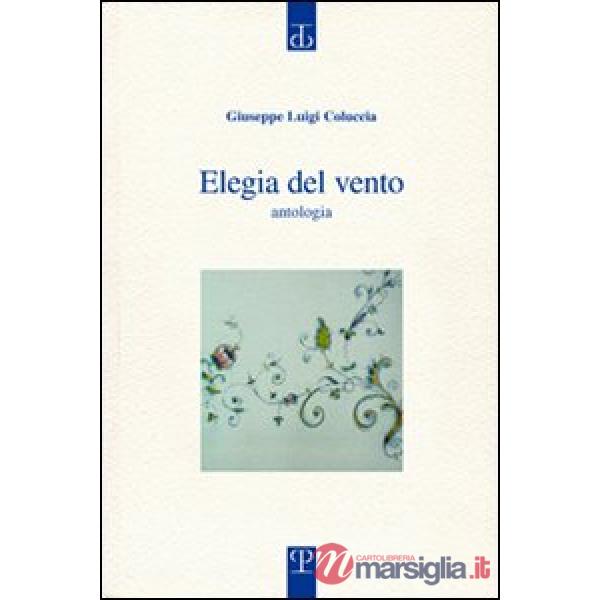 Elegia del vento. Eterno nulla, eterno tutto. Antologia