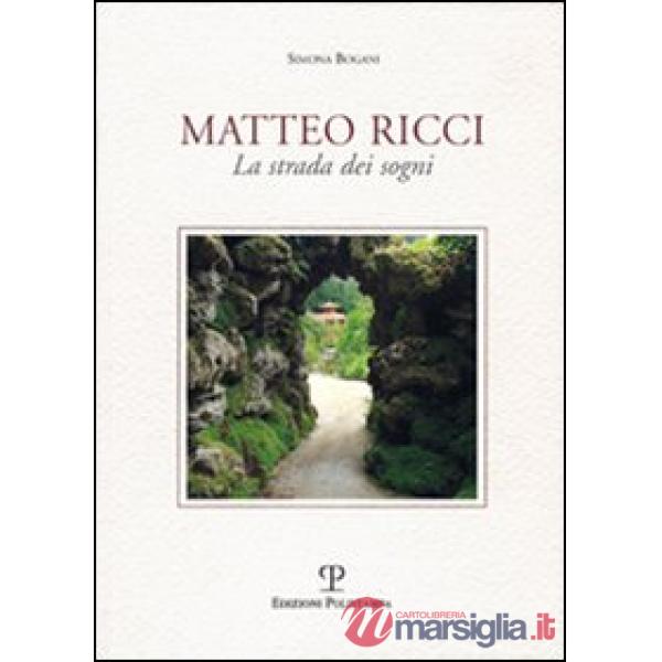 Matteo Ricci. La strada dei sogni
