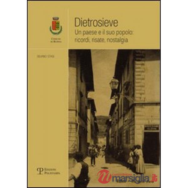 Dietrosieve. Un paese e il suo popolo: ricordi, risate, nostalgia