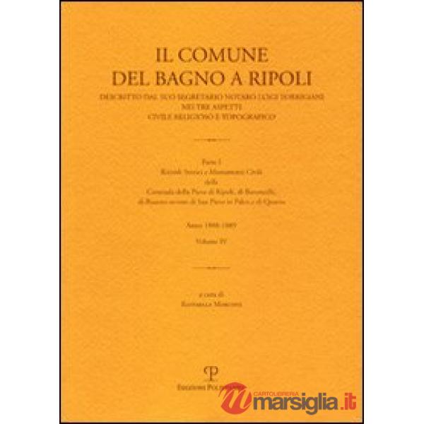 Comune di Bagno a Ripoli descritto dal suo Segretario Notaro Luigi Torrigiani nei tre aspetti civile religioso e topografico (Il