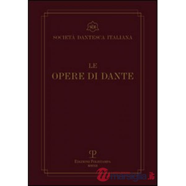 Opere di Dante. Testo critico della Società Dantesca Italiana (Le)