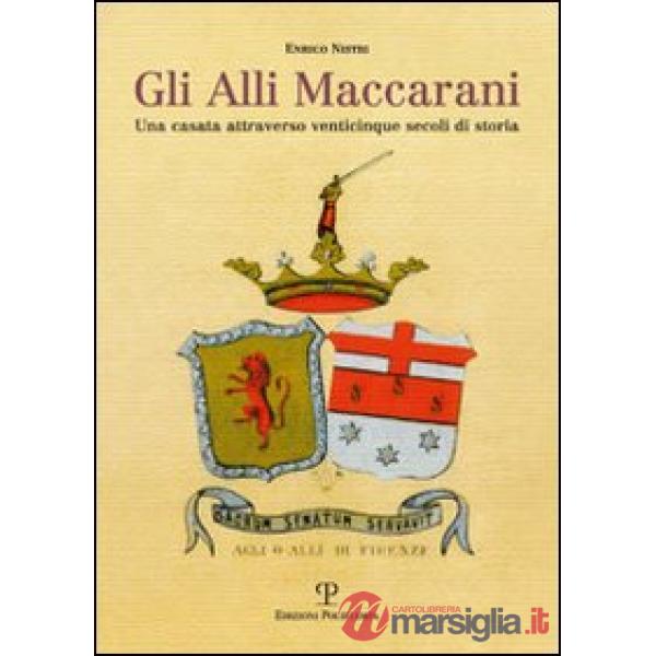 Alli Maccarani. Una famiglia attraverso venticinque secoli di storia (Gli)