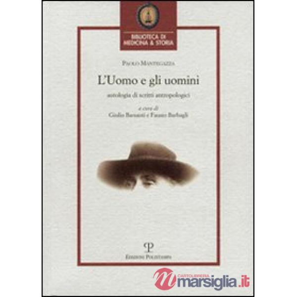 Uomo e gli uomini. Antologia di scritti antropologici (L')